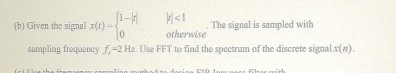 1 T 0 B Given The Signal X T The Signal Is Sampled With Otherwise Sampling Frequency F 2 Hz Use Fft To Find The S 1