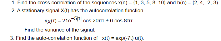 1 Find The Cross Correlation Of The Sequences X N 1 3 5 8 10 And H N 2 4 2 3 2 A Stationary Signal X 1