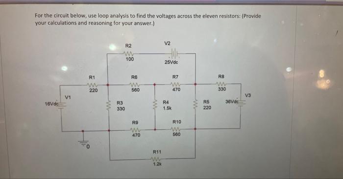 For The Circuit Below Use Loop Analysis To Find The Voltages Across The Eleven Resistors Provide Your Calculations An 1