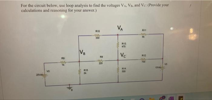 For The Circuit Below Use Loop Analysis To Find The Voltages Va Vb And Vc Provide Your Calculations And Reasoning F 1