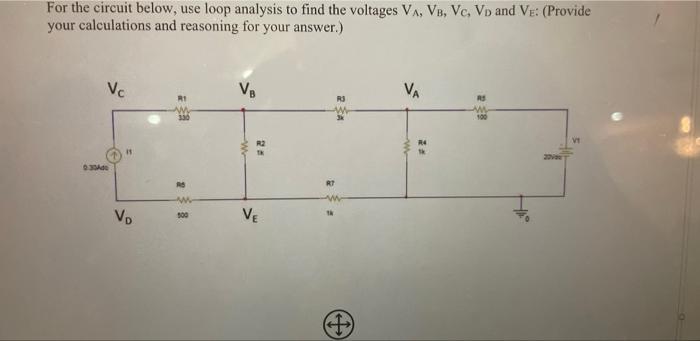 For The Circuit Below Use Loop Analysis To Find The Voltages Va Vb Vc Vd And Ve Provide Your Calculations And Reas 1