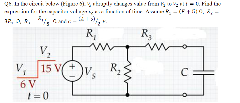 Q6 In The Circuit Below Figure 6 V Abruptly Changes Value From V To V At T 0 Find The Expression For The Capaci 1