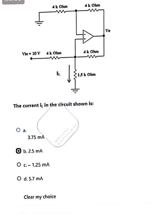 Vin 10 V 4k Ohm O A 3 75 Ma O B 2 5 Ma 4k Ohm Www O C 1 25 Ma The Current It In The Circuit Shown Is O D 5 7 Ma 1