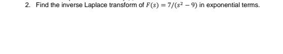 2 Find The Inverse Laplace Transform Of F S 7 S 9 In Exponential Terms 1