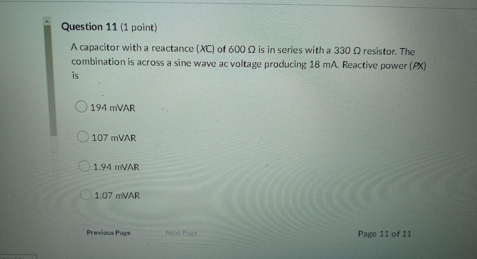Question 11 1 Point A Capacitor With A Reactance Xc Of 600 2 Is In Series With A 330 Q Resistor The Combination Is 1