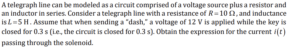 A Telegraph Line Can Be Modeled As A Circuit Comprised Of A Voltage Source Plus A Resistor And An Inductor In Series Co 1