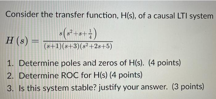 Consider The Transfer Function H S Of A Causal Lti System S 8 8 H S S 1 S 3 S 2s 5 1 Determine Poles 1