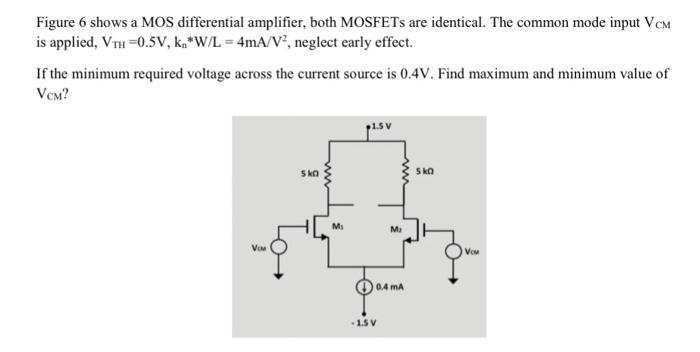 Figure 6 Shows A Mos Differential Amplifier Both Mosfets Are Identical The Common Mode Input Vcm Is Applied Vth 0 5v 1