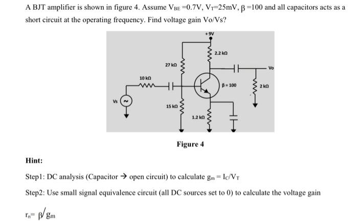 A Bjt Amplifier Is Shown In Figure 4 Assume Vbe 0 7v V 25mv B 100 And All Capacitors Acts As A Short Circuit At The 1