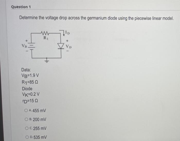 Question 1 Determine The Voltage Drop Across The Germanium Diode Using The Piecewise Linear Model Data Vb 1 9 V R1 85 1