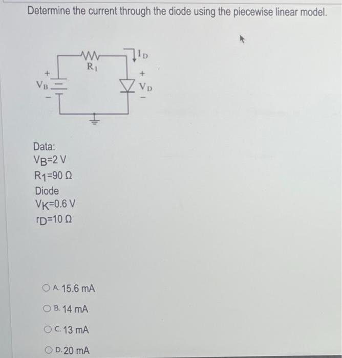 Determine The Current Through The Diode Using The Piecewise Linear Model Vb Data Vb 2 V R1 90 Q Diode Vk 0 6 V D 100 1