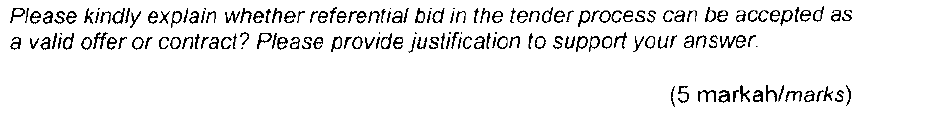 Please Kindly Explain Whether Referential Bid In The Tender Process Can Be Accepted As A Valid Offer Or Contract Please 1