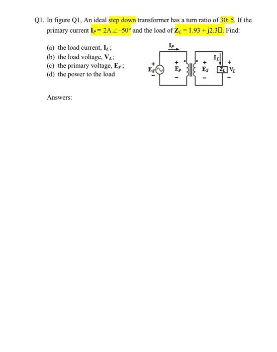 Qi In Figure Q1 An Ideal Step Down Transformer Has A Turn Ratio Of 30 5 If The Primary Current I 2a 50 And The L 1