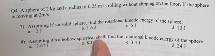 Is Q4 A Sphere Of 2 Kg And A Radius Of 0 25 M Is Rolling Without Slipping On The Floor If The Sphere 7 Assuming It 1