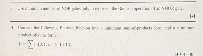 3 Use Minimum Number Of Nor Gates Only To Represent The Boolean Operation Of An Xnor Gate 4 4 Convert The Following 1