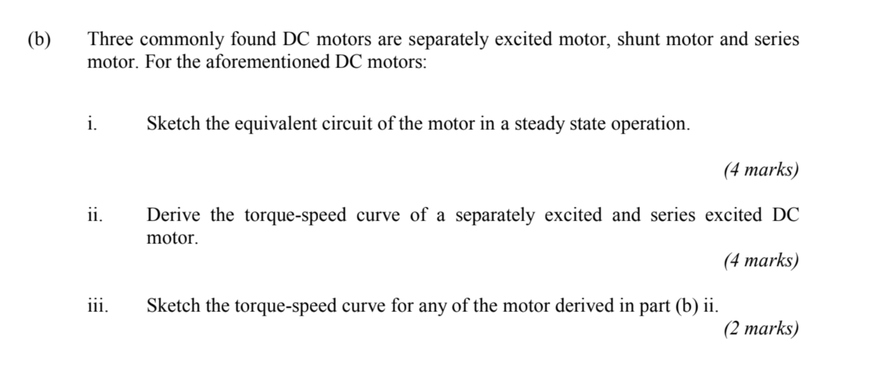 B Three Commonly Found Dc Motors Are Separately Excited Motor Shunt Motor And Series Motor For The Aforementioned Dc 1