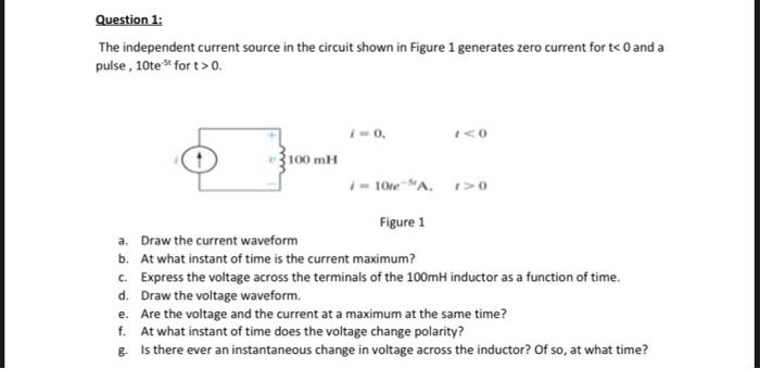 Question 1 The Independent Current Source In The Circuit Shown In Figure 1 Generates Zero Current For T 0 And A Pulse 1