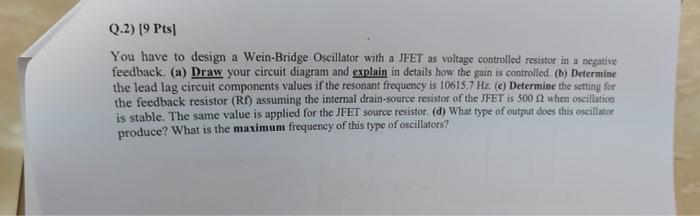 Q 2 9 Pts You Have To Design A Wein Bridge Oscillator With A Jfet As Voltage Controlled Resistor In A Negative Feedba 1