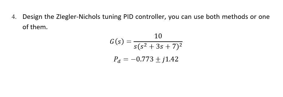 4 Design The Zlegler Nichols Tuning Pid Controller You Can Use Both Methods Or One Of Them 10 S S 3s 7 2 Pa 1