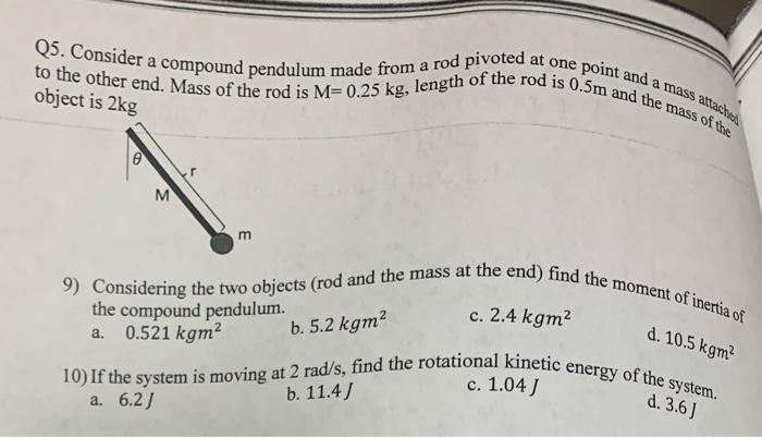To The Other End Mass Of The Rod Is M 0 25 Kg Length Of The Rod Is 0 5m And The Mass Of The Q5 Consider A Compound Pe 1
