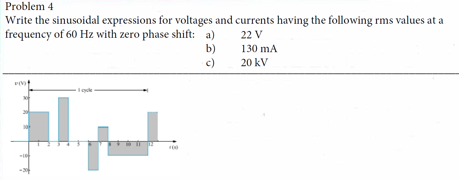 Problem 4 Write The Sinusoidal Expressions For Voltages And Currents Having The Following Rms Values At A Frequency Of 6 1