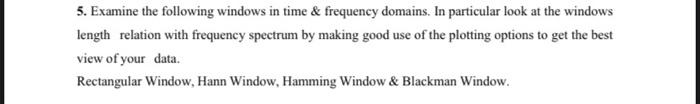 5 Examine The Following Windows In Time Frequency Domains In Particular Look At The Windows Length Relation With Fre 1