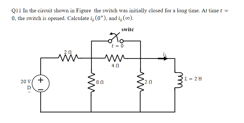 Q11 In The Circuit Shown In Figure The Switch Was Initially Closed For A Long Time At Time T 0 The Switch Is Opened 1