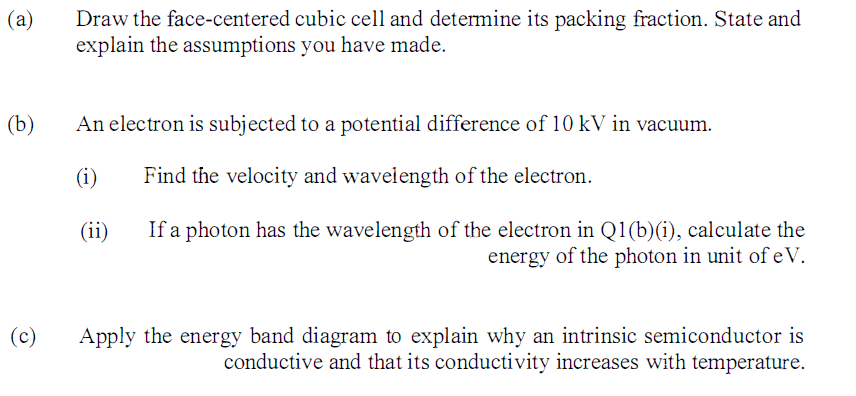 A B C Draw The Face Centered Cubic Cell And Determine Its Packing Fraction State And Explain The Assumptions You 1