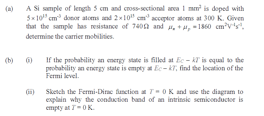 A B A Si Sample Of Length 5 Cm And Cross Sectional Area 1 Mm Is Doped With 5x 10 5 Cm Donor Atoms And 2 10 5 Cm A 1