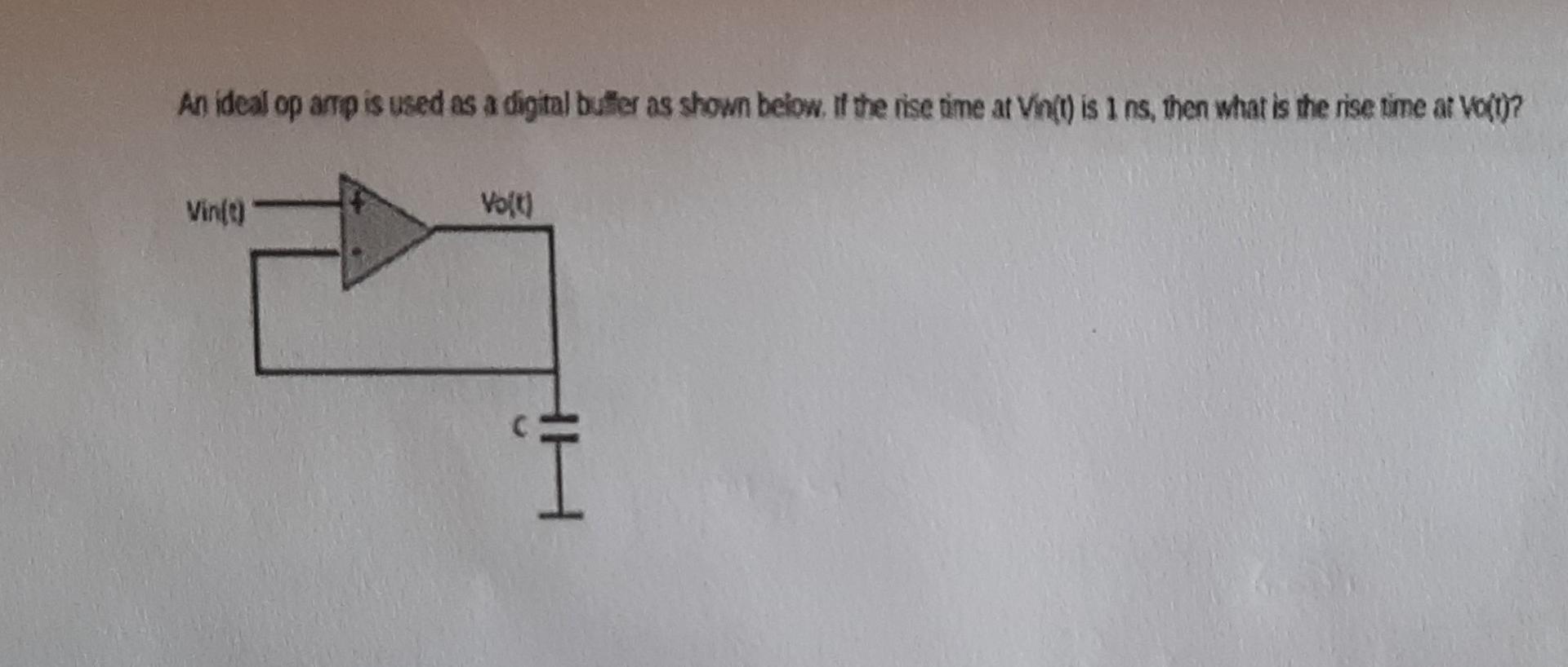 An Ideal Op Amp Is Used As A Digital Buffer As Shown Below If The Rise Time At Vin T Is 1 Ns Then What Is The Rise Ti 1