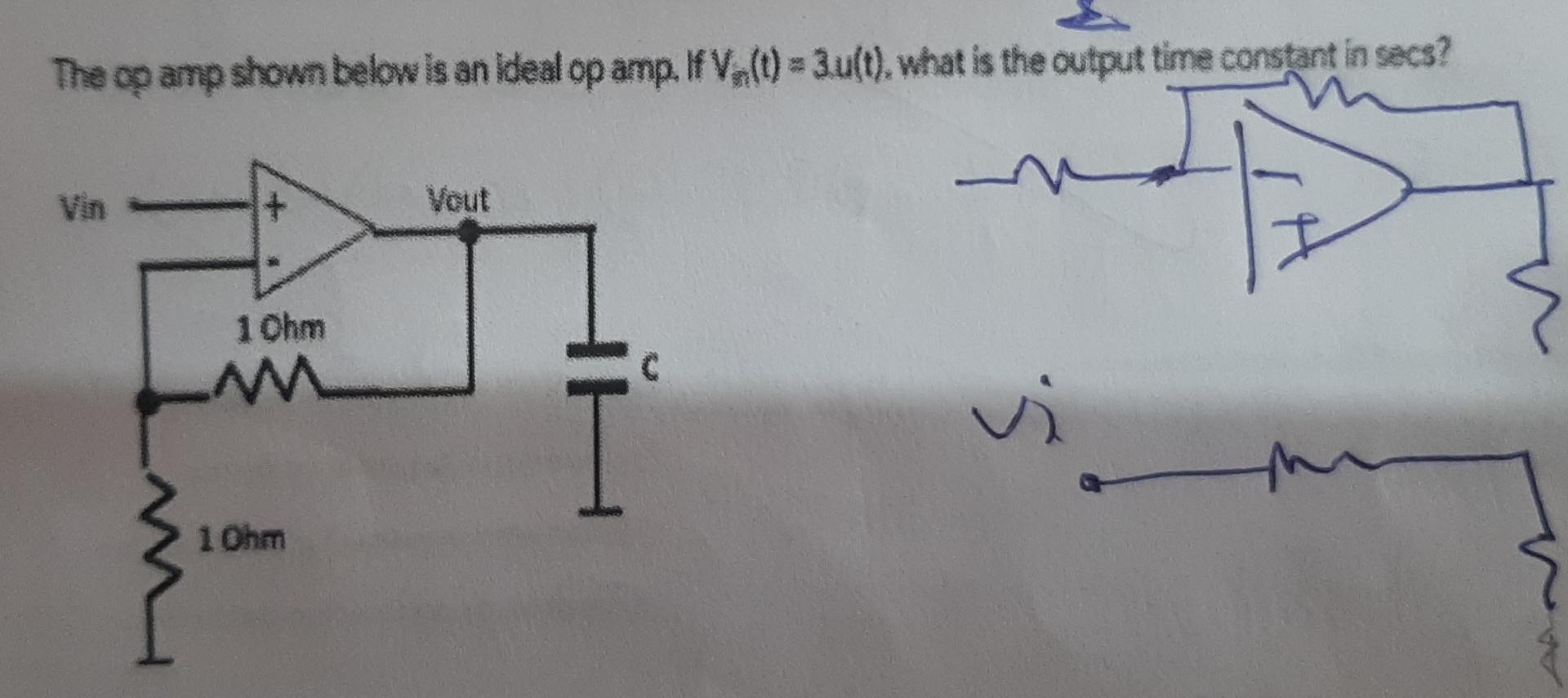 The Op Amp Shown Below Is An Ideal Op Amp If V T 3 U T What Is The Output Time Constant In Secs N Vin 1 Ohm 1 1