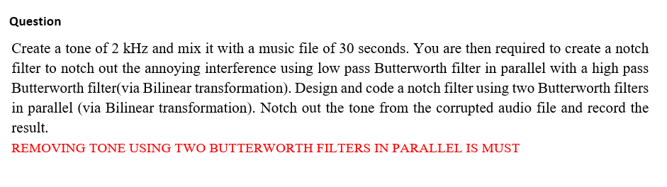 Question Create A Tone Of 2 Khz And Mix It With A Music File Of 30 Seconds You Are Then Required To Create A Notch Filt 1