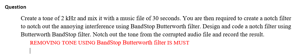 Question Create A Tone Of 2 Khz And Mix It With A Music File Of 30 Seconds You Are Then Required To Create A Notch Filt 1