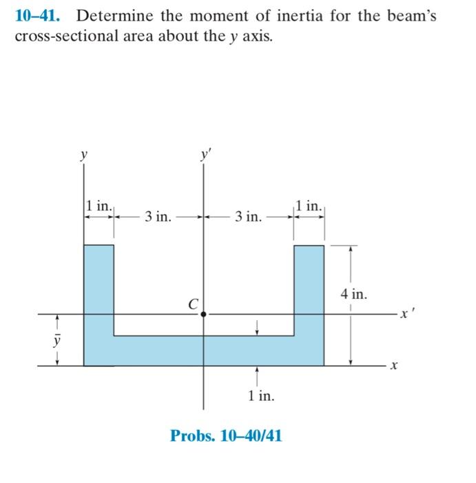 10 41 Determine The Moment Of Inertia For The Beam S Cross Sectional Area About The Y Axis Y Y 1 In 3 In C 3 In 1 1