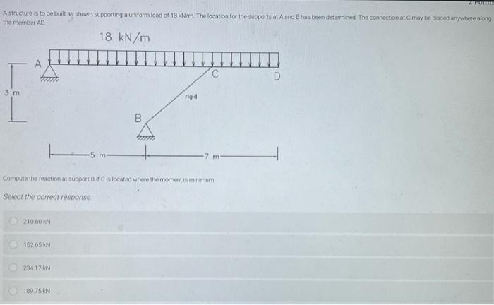 Fons A Structure Is To Be Built As Shown Supporting A Uniform Load Of 18 Kn M The Location For The Supports At A And 1