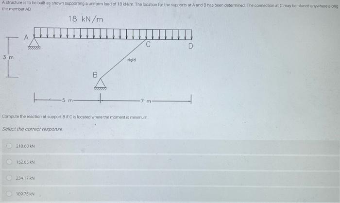 A Structure Is To Be Built As Shown Supporting A Uniform Load Of 18 Kn M The Location For The Supports At A And B Has B 1