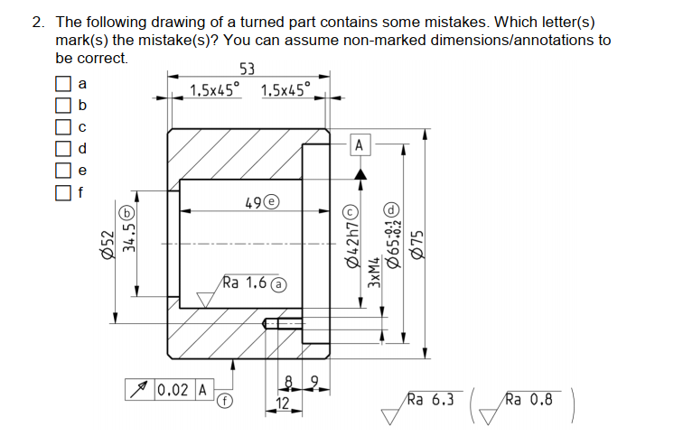 2 The Following Drawing Of A Turned Part Contains Some Mistakes Which Letter S Mark S The Mistake S You Can Assume 1