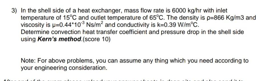 3 In The Shell Side Of A Heat Exchanger Mass Flow Rate Is 6000 Kg Hr With Inlet Temperature Of 15 C And Outlet Tempera 1