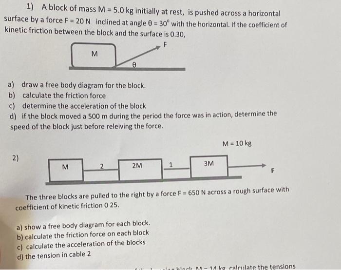 1 A Block Of Mass M 5 0 Kg Initially At Rest Is Pushed Across A Horizontal Surface By A Force F 20 N Inclined At 1