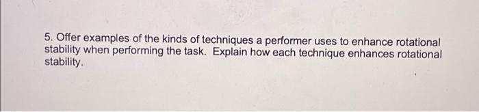 5 Offer Examples Of The Kinds Of Techniques A Performer Uses To Enhance Rotational Stability When Performing The Task 1