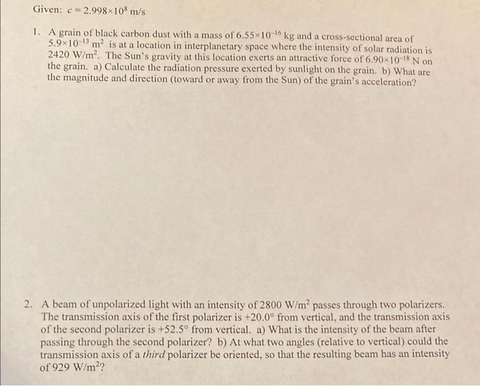 Given C 2 998 108 M S 1 A Grain Of Black Carbon Dust With A Mass Of 6 55x10 6 Kg And A Cross Sectional Area Of 5 9x1 1