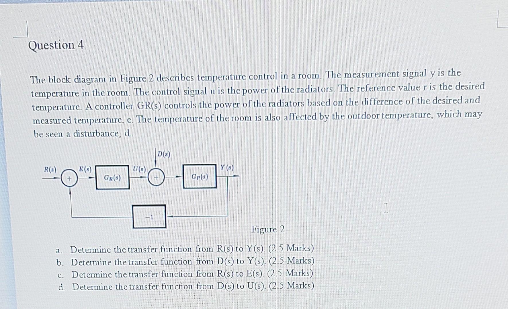 Question 4 The Block Diagram In Figure 2 Describes Temperature Control In A Room The Measurement Signal Y Is The Temper 1