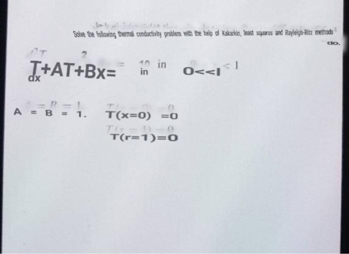 Solve The Following Thermal Conductivity Problem With The Help Of Kakarkin Least Squares And Rayleigh Ritz Methods T At 1