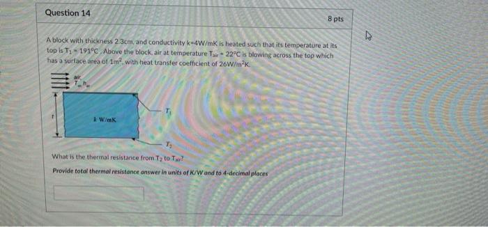Question 14 A Block With Thickness 2 3cm And Conductivity K 4w Mk Is Heated Such That Its Temperature At Its Top Is T 1