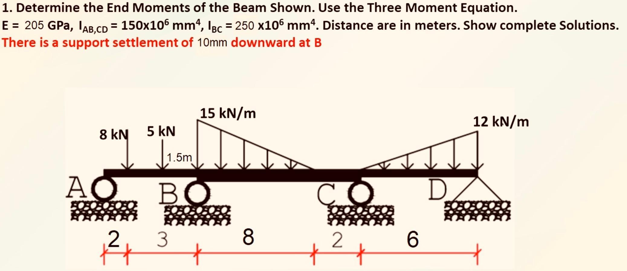 1 Determine The End Moments Of The Beam Shown Use The Three Moment Equation E 205 Gpa Iab Cd 150x106 Mm4 Ibc 1