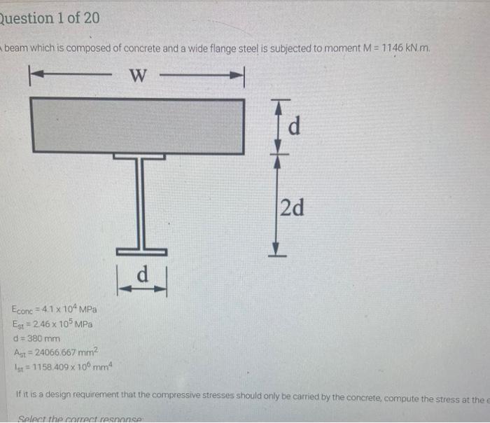 Question 1 Of 20 Beam Which Is Composed Of Concrete And A Wide Flange Steel Is Subjected To Moment M 1146 Kn M W L 1
