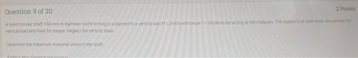 2 Points Question 9 Of 20 A Solid Circular Shaft 150 Mm In Diameter And 6 M Lang Is Subjected To A Vertical Load P 24 Kn 1