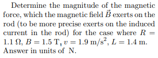 Determine The Magnitude Of The Magnetic Force Which The Magnetic Field B Exerts On The Rod To Be More Precise Exerts O 1