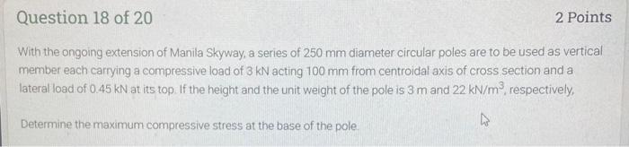 Question 18 Of 20 2 Point With The Ongoing Extension Of Manila Skyway A Series Of 250 Mm Diameter Circular Poles Are To 3