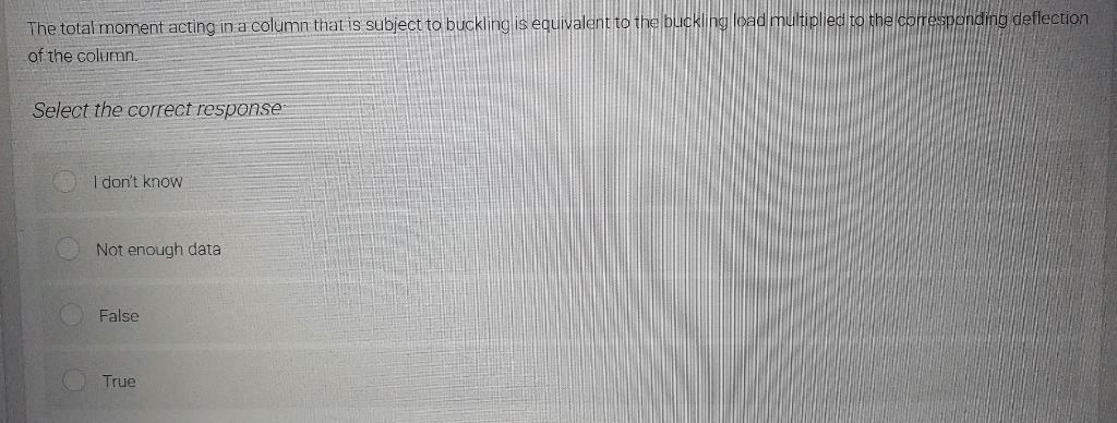 The Total Moment Acting In A Column That Is Subject To Buckling Is Equivalent To The Buckling Load Multiplied To The Cor 1